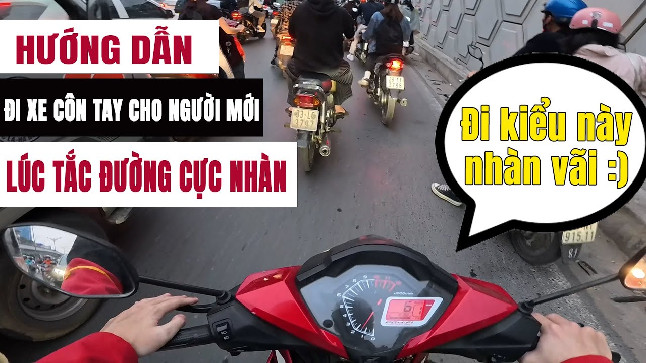 Hướng Dẫn Đi Xe Côn Tay Lúc Tắc Đường Cực Nhàn Cho Người Mới | DwcAnh Lang Thang