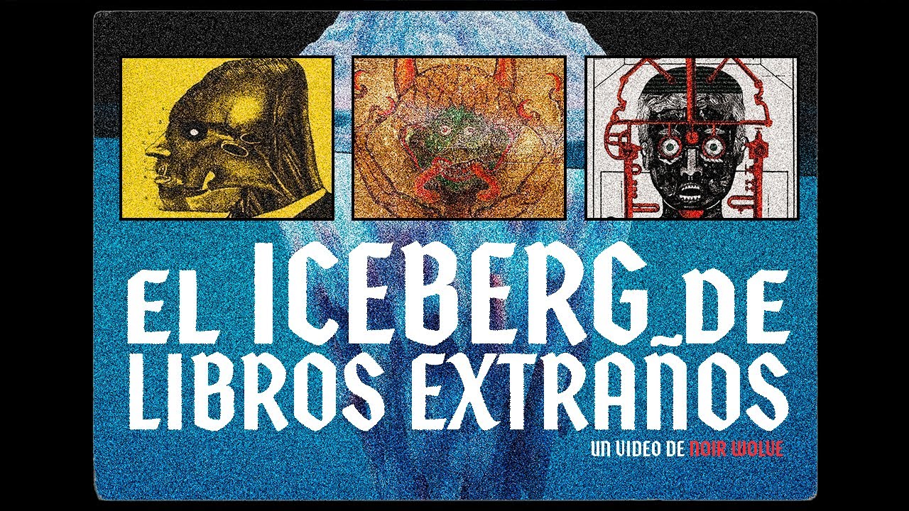 「El Iceberg de LIBROS EXTRAÑOS | Pt. 1 | @NoirWolve 」