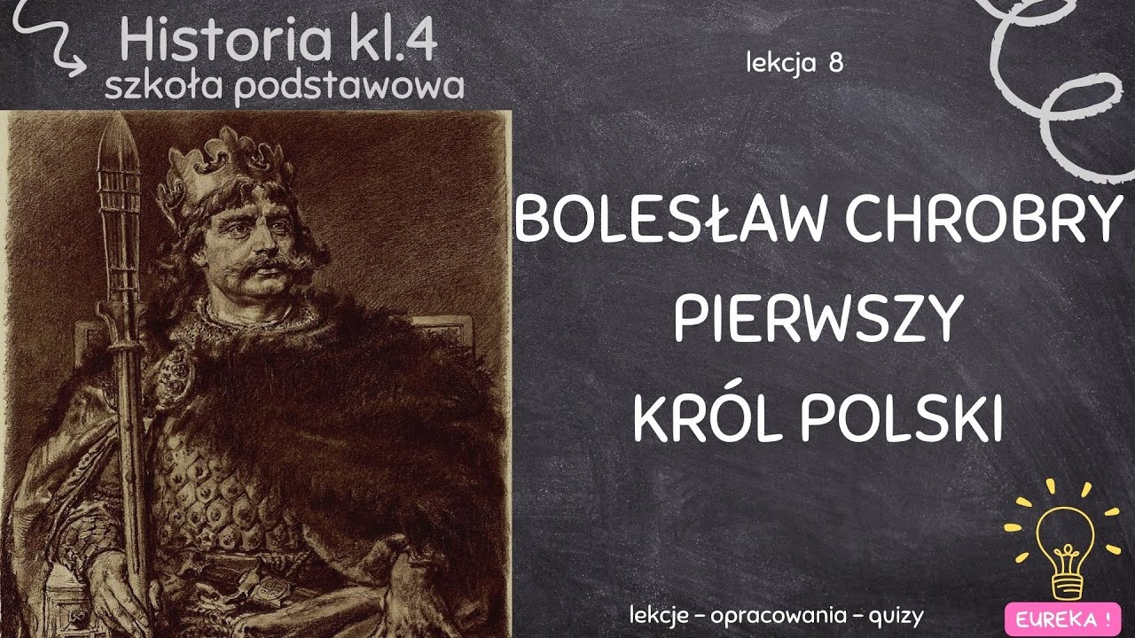 Historia klasa 4  - lekcja 8 - Bolesław Chrobry pierwszy kr&oacute;l Polski