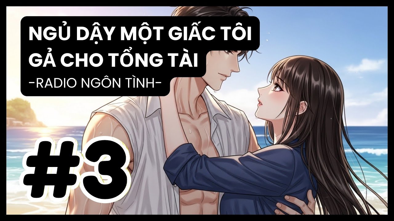 [Tập 3] Ông Xã Tổng Tài Bế Vợ Giữa Đám Đông: 'Sàn Nhà Sẽ Bẩn Giày Em' | Radio Ngôn Tình