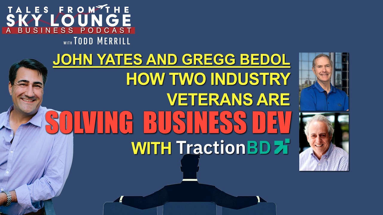 Ep43 John Yates and Gregg Bedol—How Two Industry Veterans Are Solving Business Dev with TractionBD