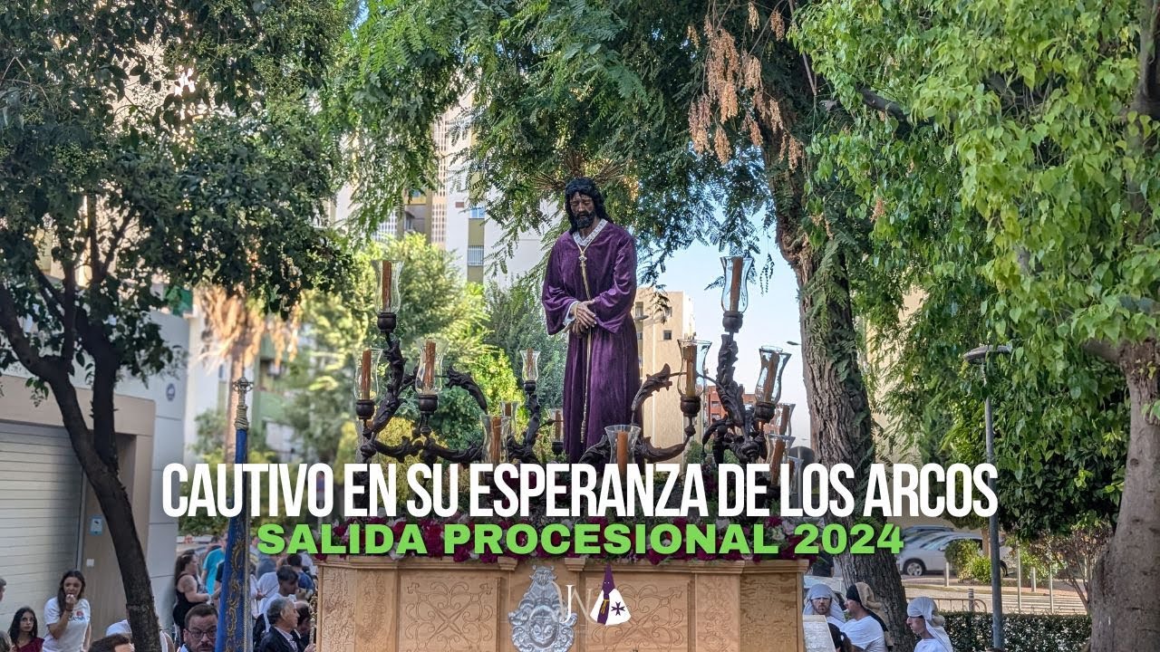 Nuestro Padre Jesús Cautivo en su Esperanza de los Arcos | Salida procesional 2024