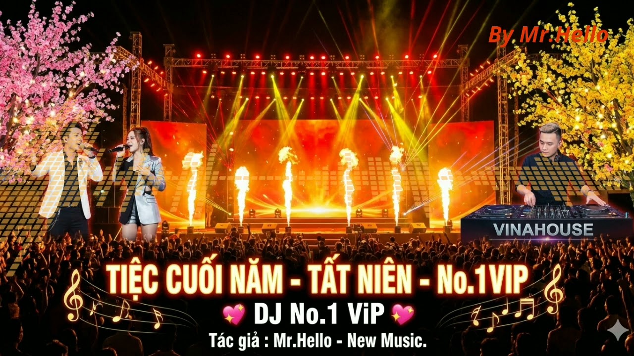 Tiệc Cuối Năm - Tất Niên - DJ Mixer -  No1 ViP #kenhnhacmoi