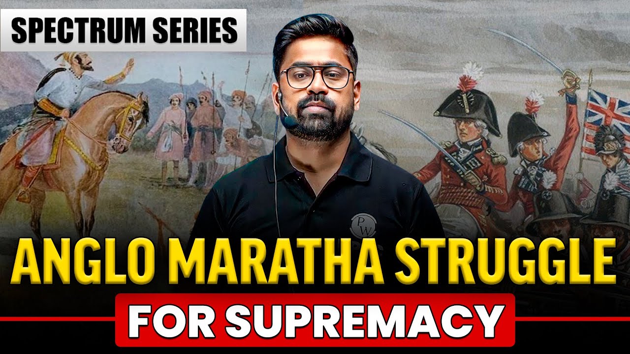Anglo-Maratha Wars | Spectrum | Modern Indian History for UPSC | UPSC Wallah