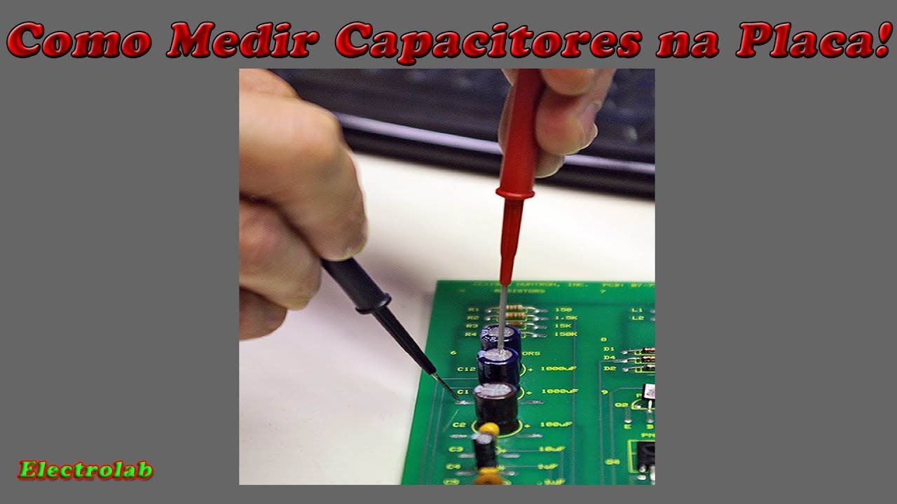 Como medir capacitores na placa!! Teoria e testes!