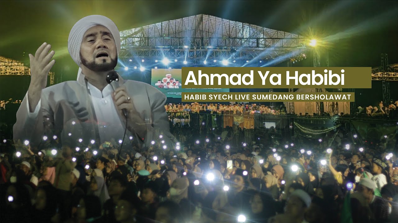 AHMAD YA HABIBI - HABIB SYECH LIVE SUMEDANG BERSHOLAWAT