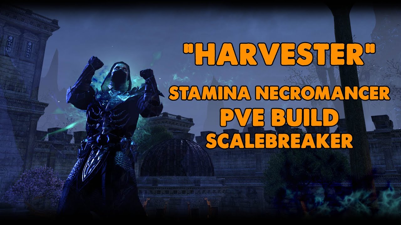 ESO - Harvester - Stamina Necromancer PVE Build - (Scalebreaker)