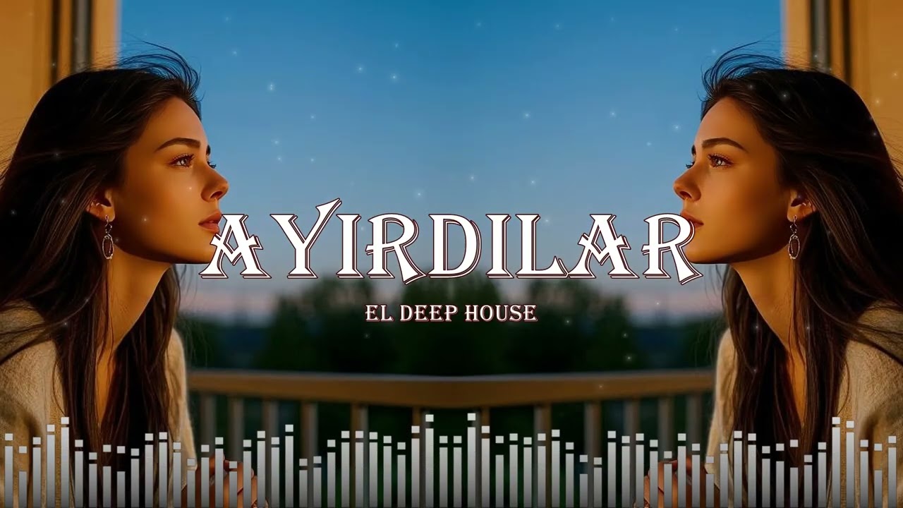 Ayırdılar - EDM Deep House [Azəri Bass Remix | Naibə Sabirabadlı] Azəri EDM Deep House