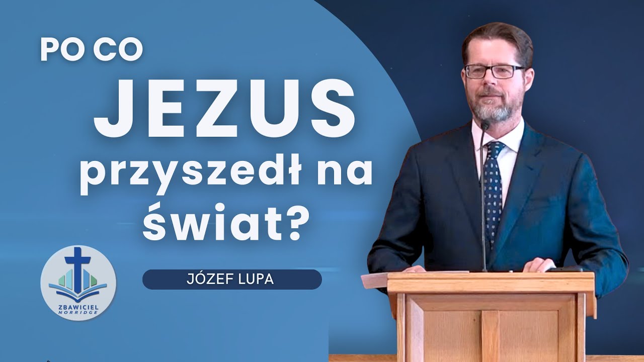 „Po co Jezus przyszedł na świat?”  Józef Lupa
