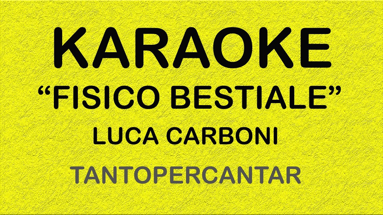 FISICO BESTIALE Luca carboni KARAOKE