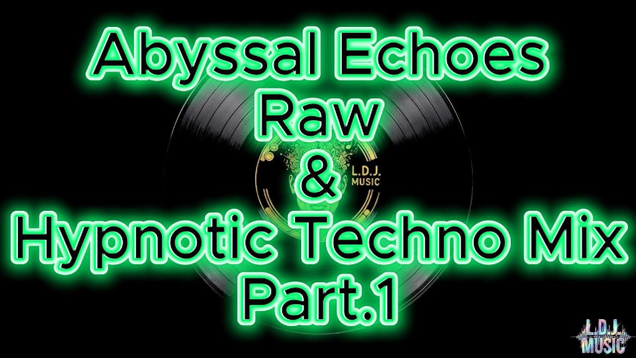 Abyssal Echoes // Raw & Hypnotic Techno Mix - Part 1 [ldjmusicmix]