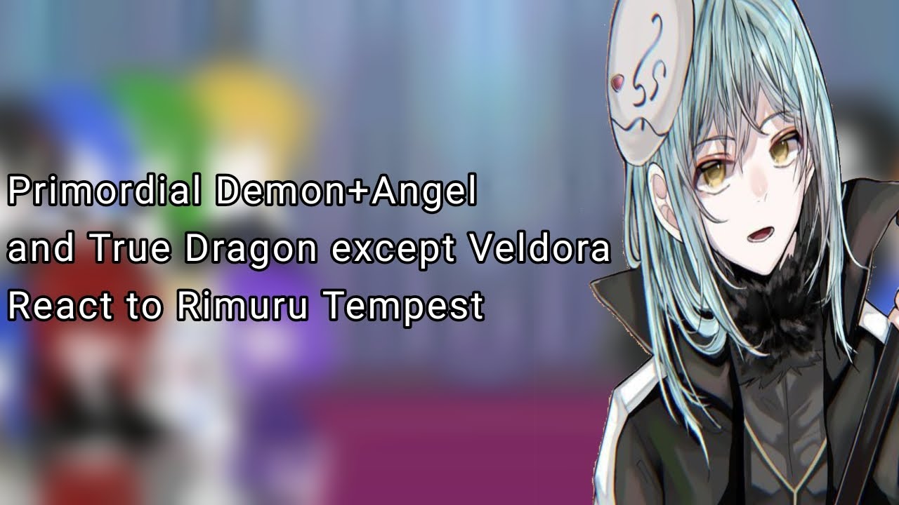 Primordial Demon+Angel and True Dragon except Veldora react to Rimuru Tempest 