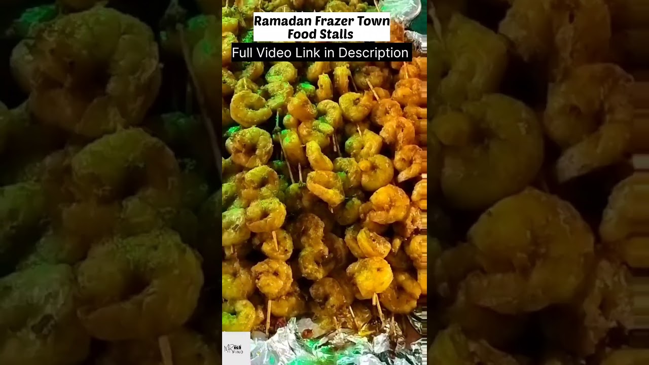 Exploring the Vibrant Ramadan Food Stalls of Frazer Town