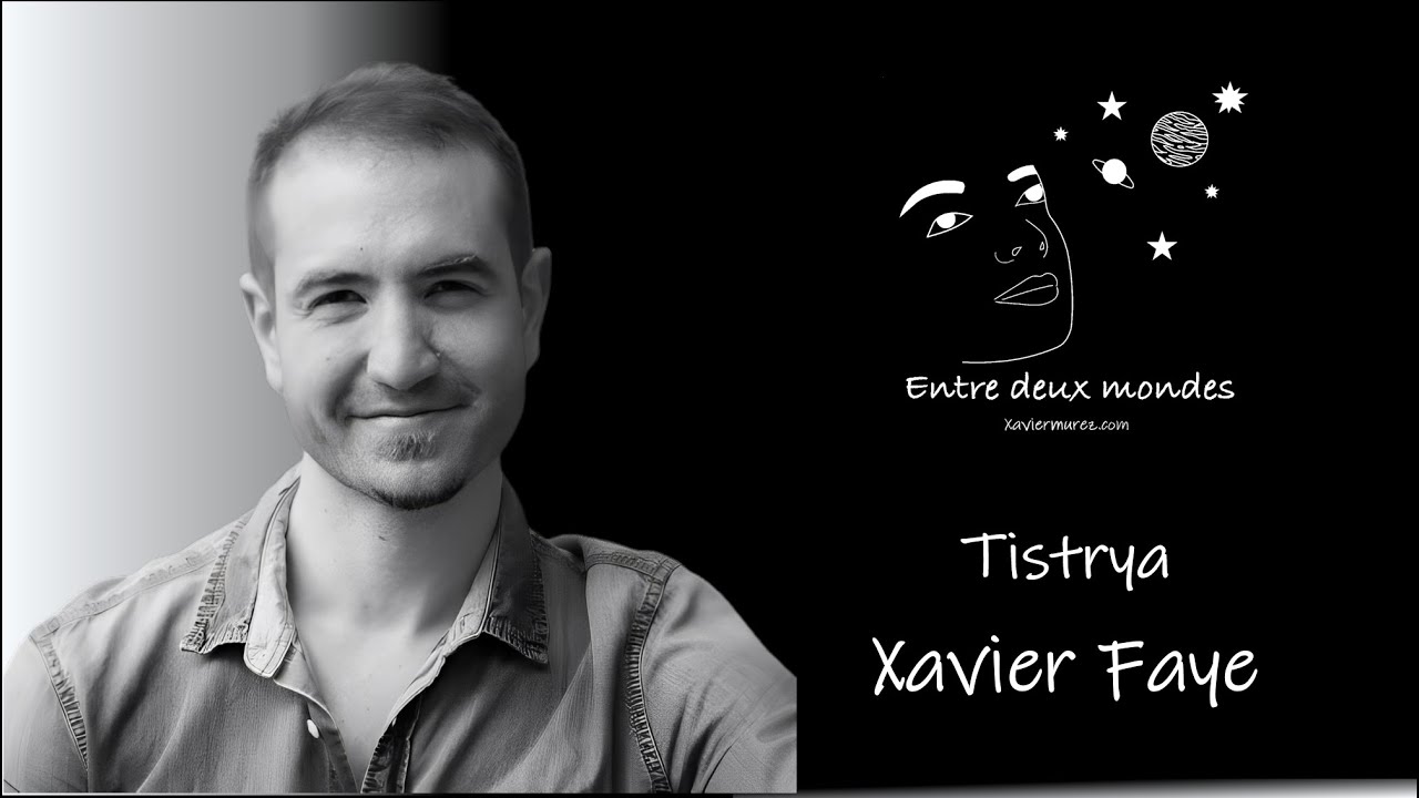 Entre deux Mondes - Interview - Tistrya, Xavier Faye