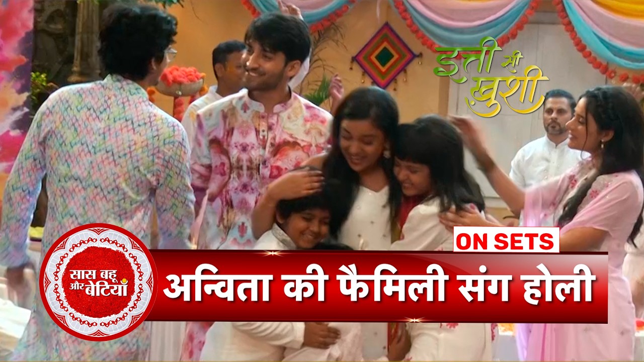 Itti Si Khushi: Anvita Celebrates Holi with her Family, Sanjay gets jealous seeing Virat | SBB