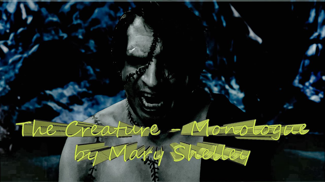 The Creature Monologue from Frankenstein by Mary Shelley