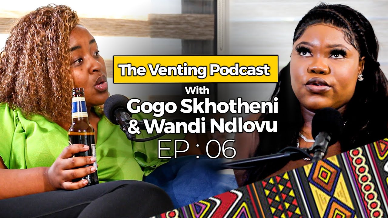 The Venting EP 06 | Wandi Ndlovu, 80K Per Month in S*x Work, Influencers, Politicians, Nigerian Men