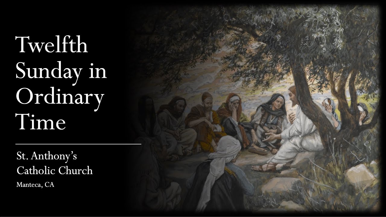 Twelfth Sunday in Ordinary Time | June 24, 2023 | St. Anthony's Catholic Church