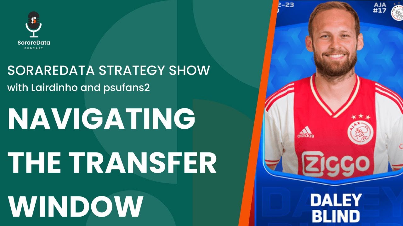 SorareData Football Strategy Show: Navigating the Transfer Window