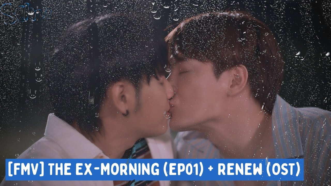 【FMV】(BL) The Ex-Morning 舊愛復燃 EP1 (Krist ✘ Singto) + OST Renew by Krist