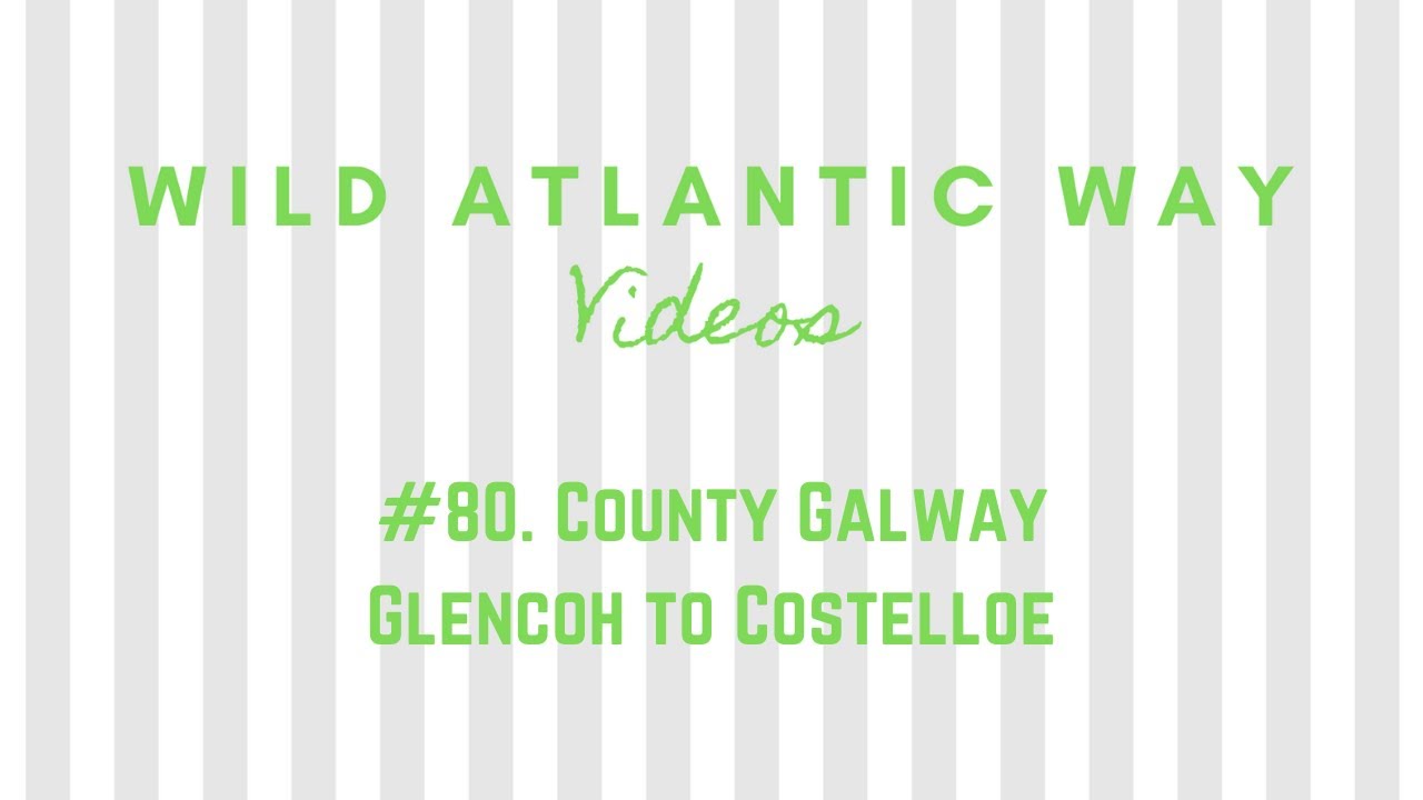 Wild Atlantic Way Road Video #80: County Galway - Glencoh to Costelloe