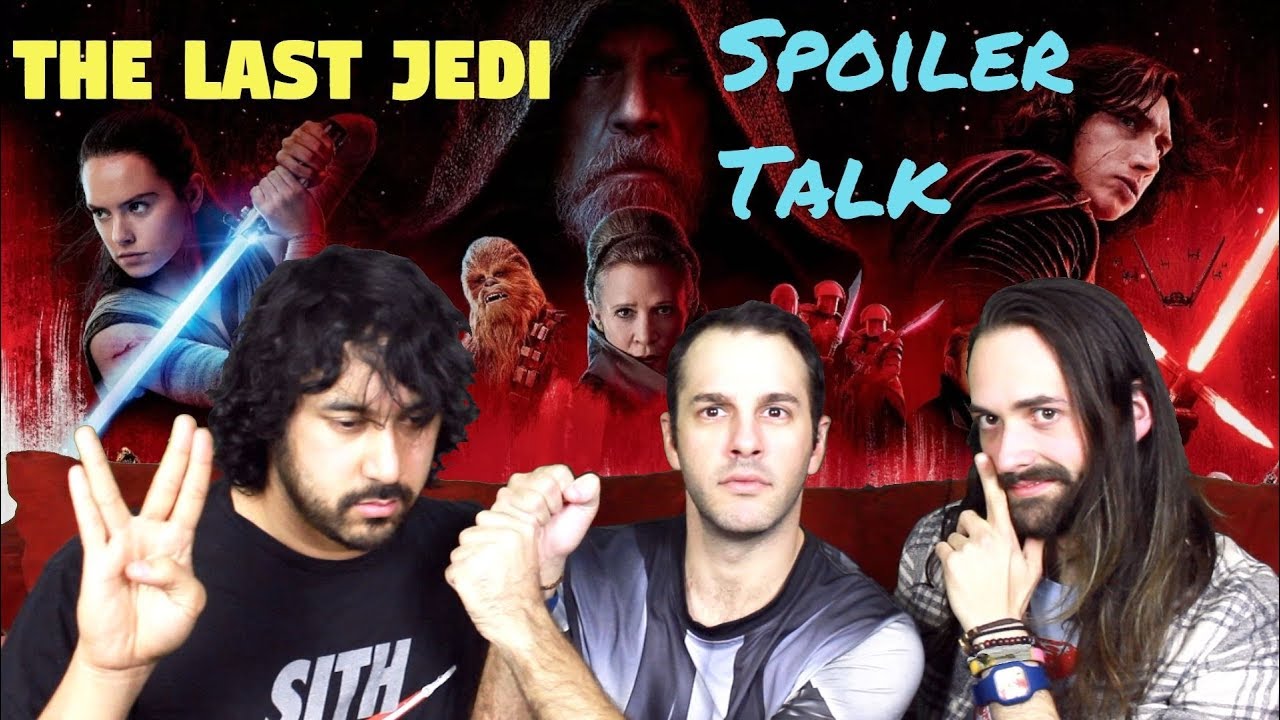 Star Wars: The Last Jedi SPOILER TALK!!!
