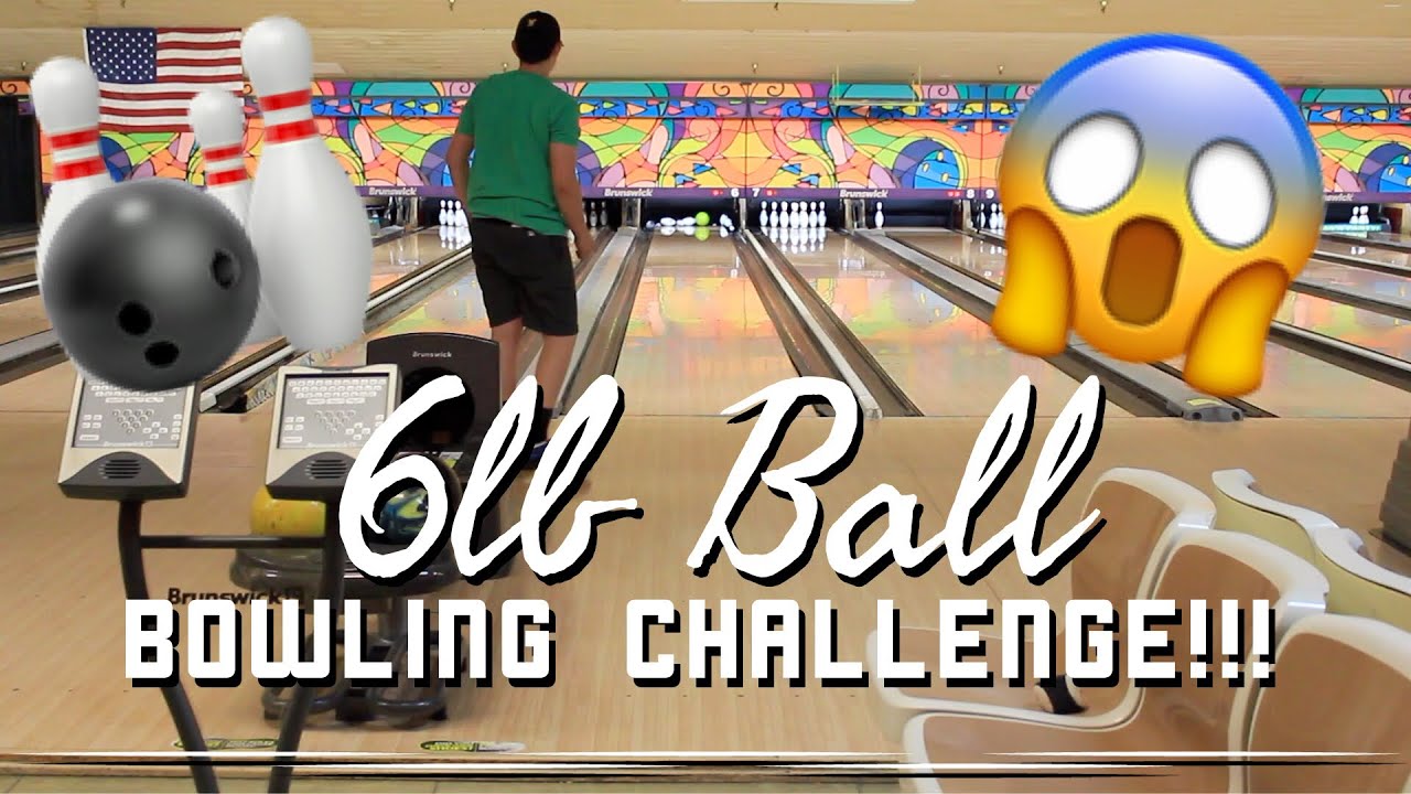 6lb Bowling Ball Challenge!!!