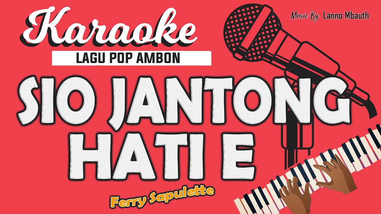 Karaoke SIO JANTONG HATI - Ferry Sapulette // Music By Lanno Mbauth