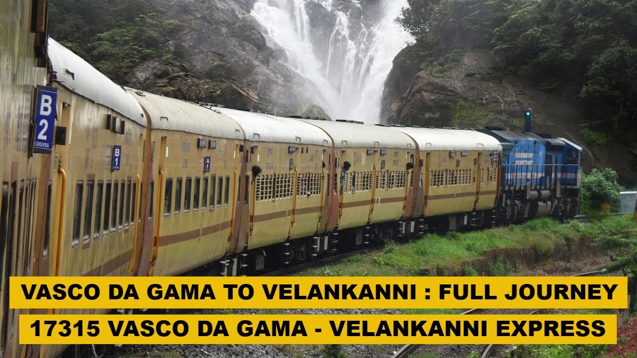 Vasco Da Gama To Velankanni ( Via Dudhsagar Waterfalls ) : Full Journey : 17315 VSG - VLNK Express
