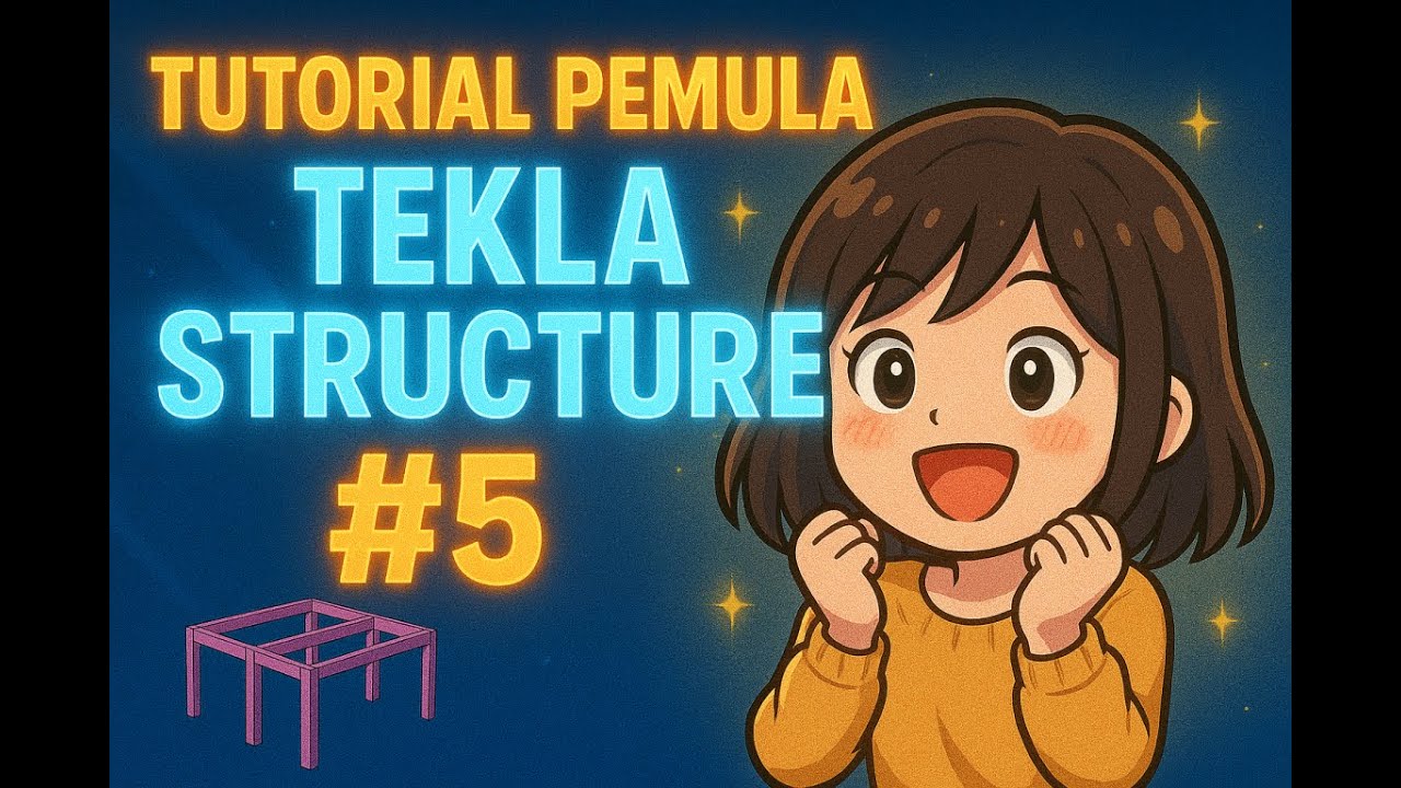 TUTORIAL PEMULA TEKLA STRUCTURE #5