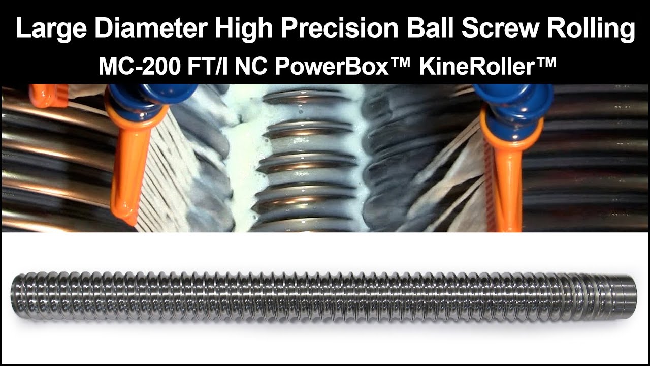 Large Diameter High Precision Ball Screw Rolling on Kinefac® MC-200 PowerBox™ KineRoller™
