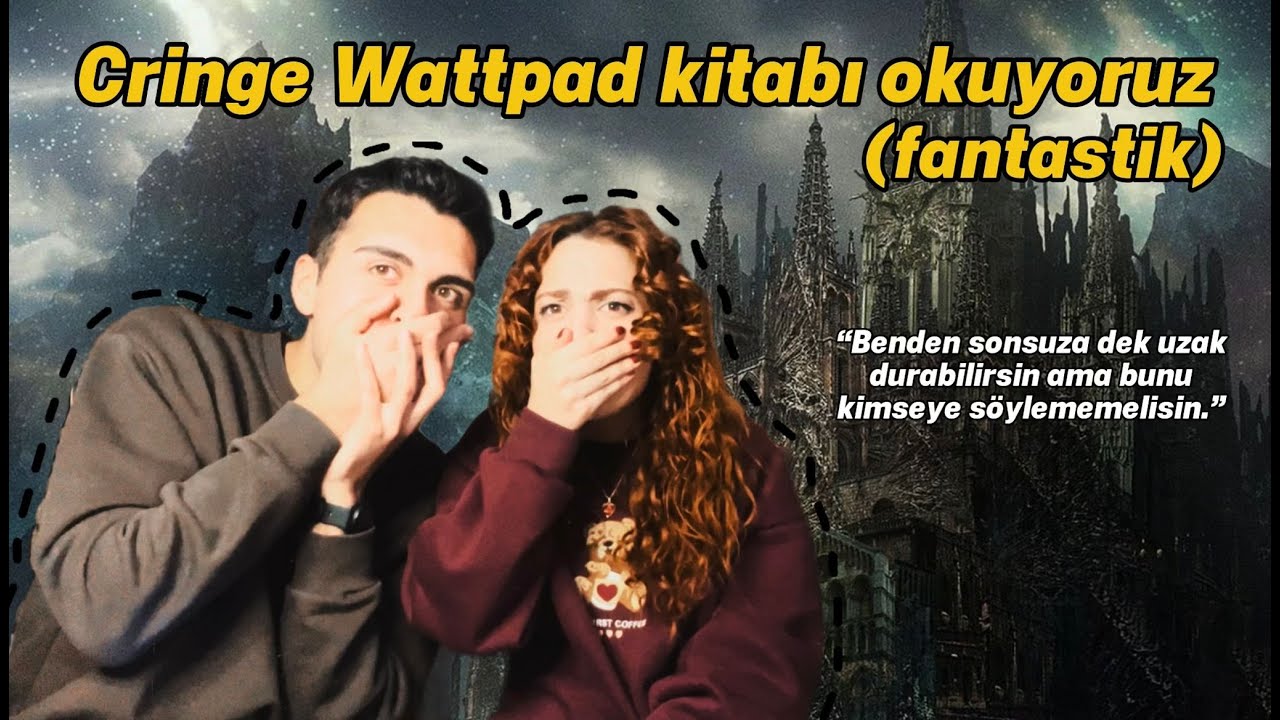 Cringe Wattpad kitabı okuyoruz (imdat)