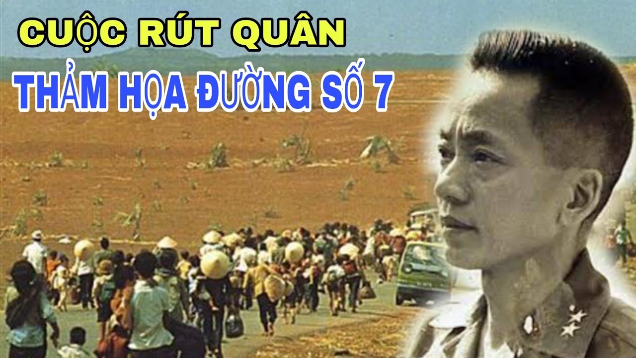 CUỘC RÚT CHẠY THẢM HỌA TRÊN ĐƯỜNG SỐ 7 THÁNG 3/1975, NHỮNG BÍ MẬT PHÍA SAU.