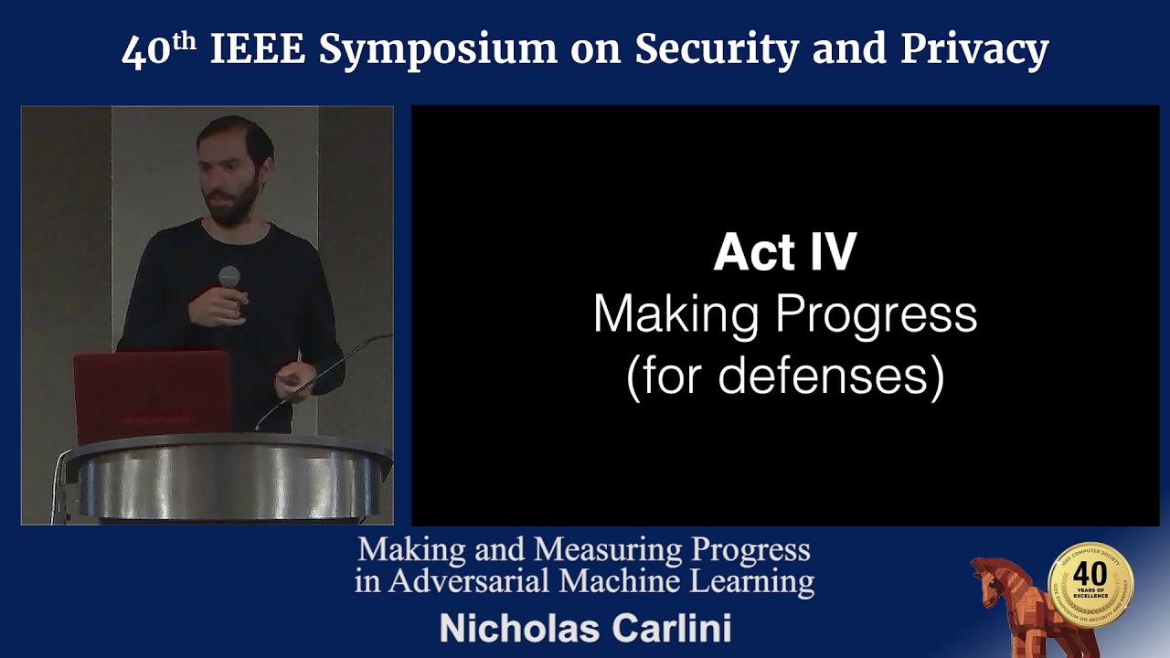 Nicholas Carlini: Making and Measuring Progress in Adversarial Machine Learning