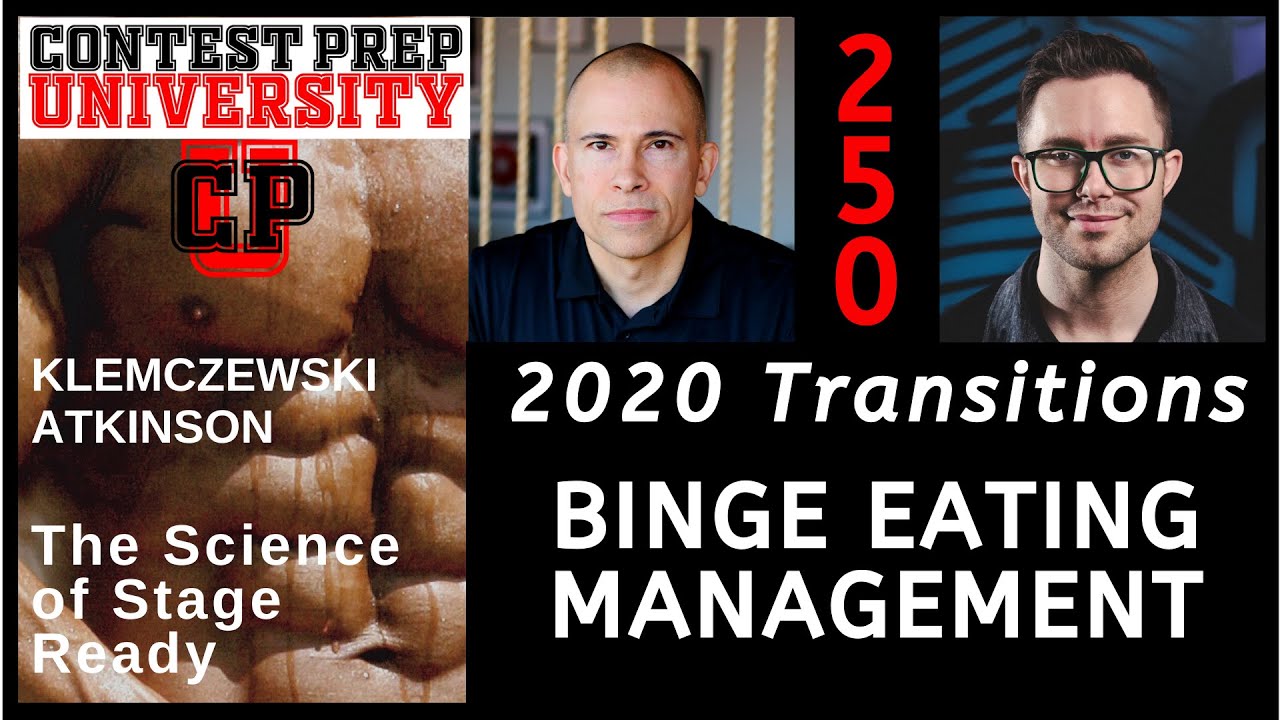 CONTEST PREP UNIVERSITY #250 - 2020 TRANSITIONS: BINGE EATING MANAGEMENT
