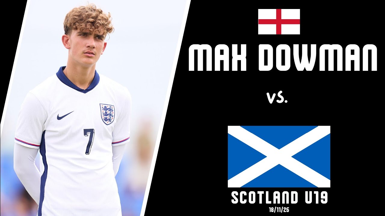 Max Dowman vs Scotland U19 | England U19 (18/11/25)