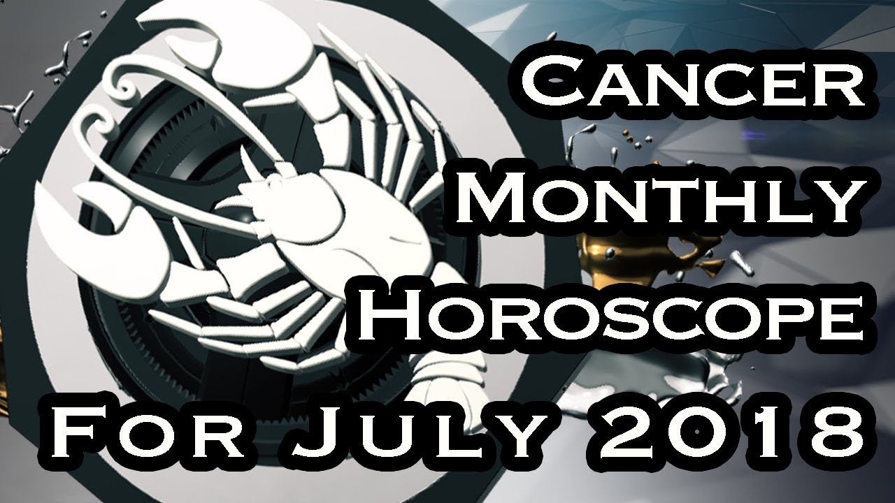 Cancer Horoscope | July Monthly Horoscopes 2018 In Hindi