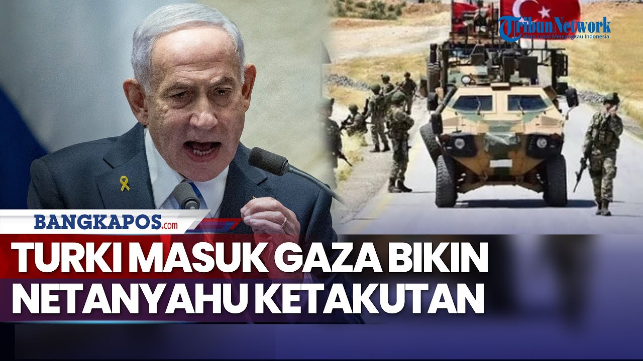 Rangkuman Perang: Turki Masuk Gaza Bikin Netanyahu Ketakutan, Kekuatan Tempur Melebihi IDF