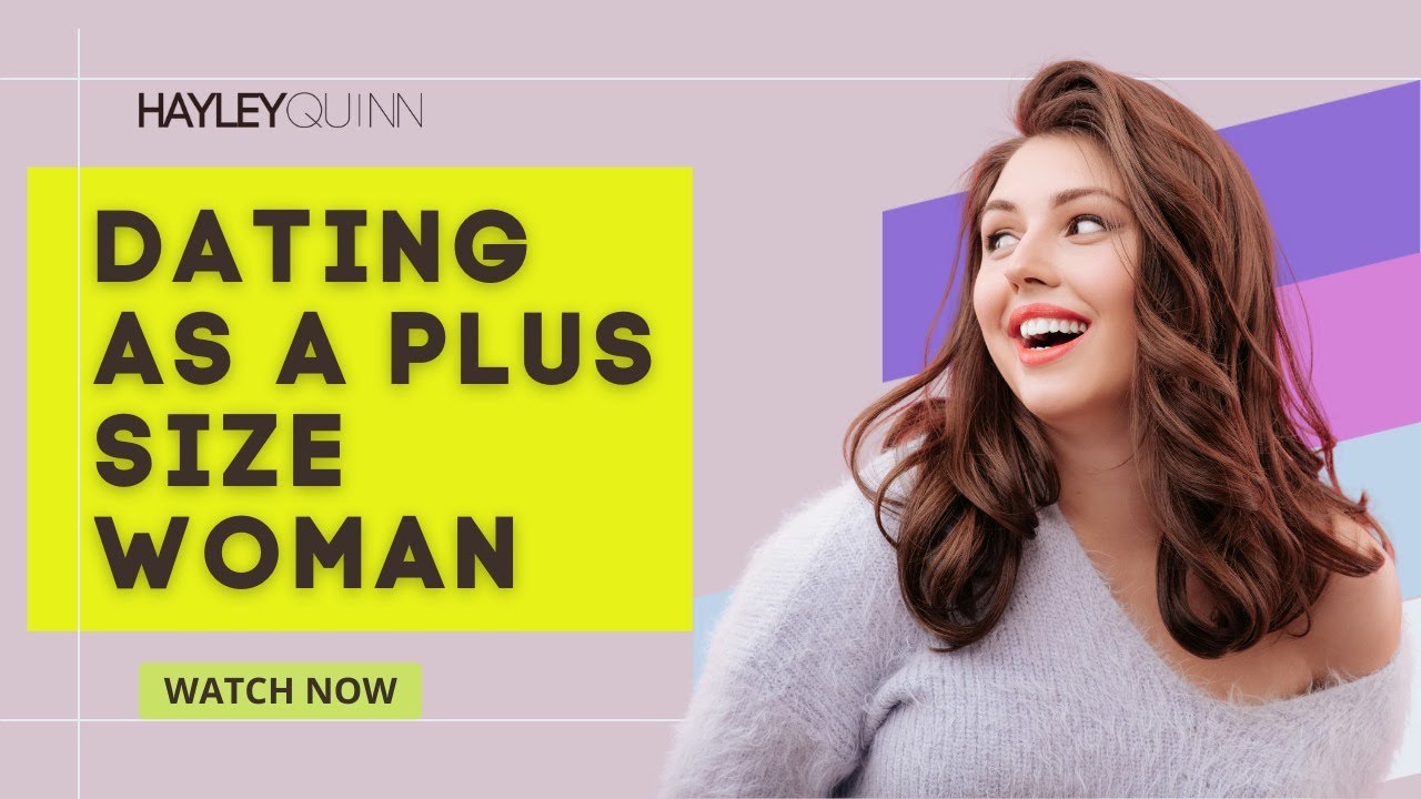 Dating As a Plus Size Woman: The Truth About How To be Confident.