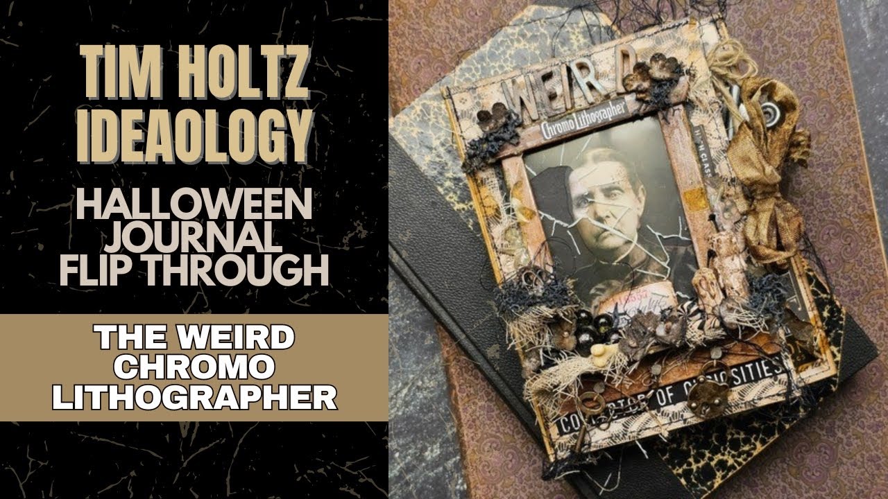 Tim Holtz Ideaology Halloween * Flip Through Halloween Journal * Weird Chromo Lithographer