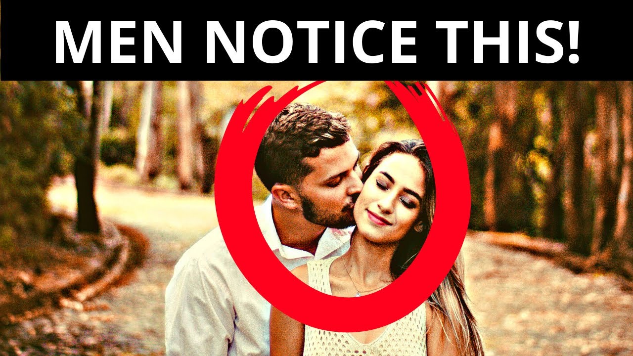 17 Things That Men Notice In A Woman But You Don't