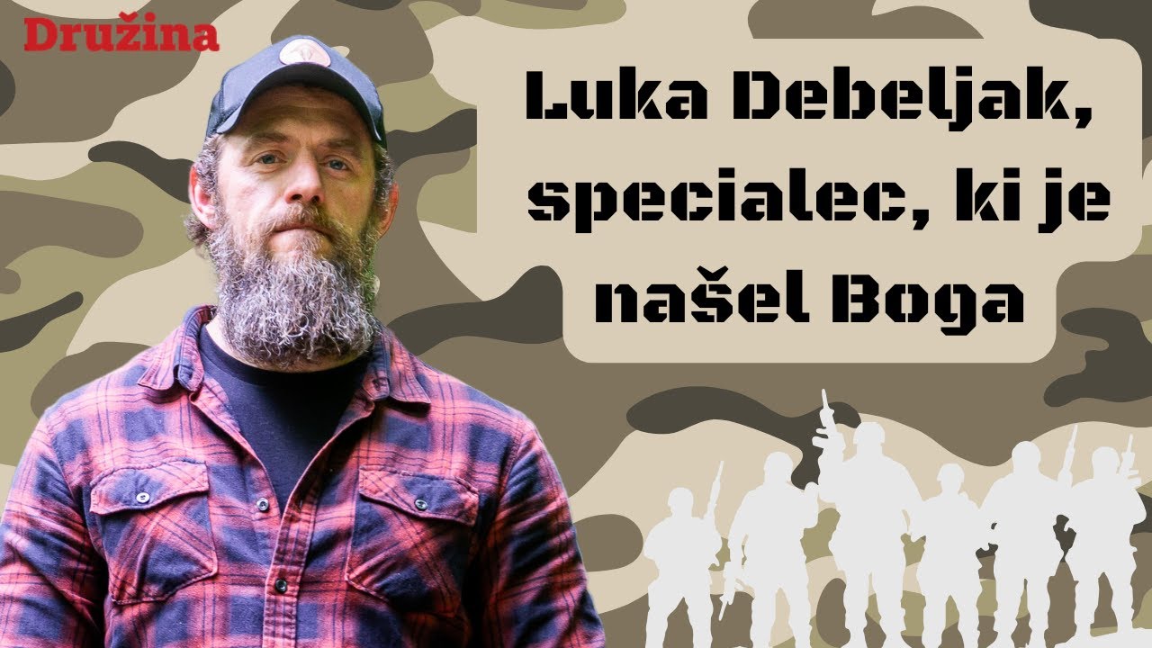 Luka Debeljak, nekdanji vojak specialne enote slovenske vojske, je našel Boga