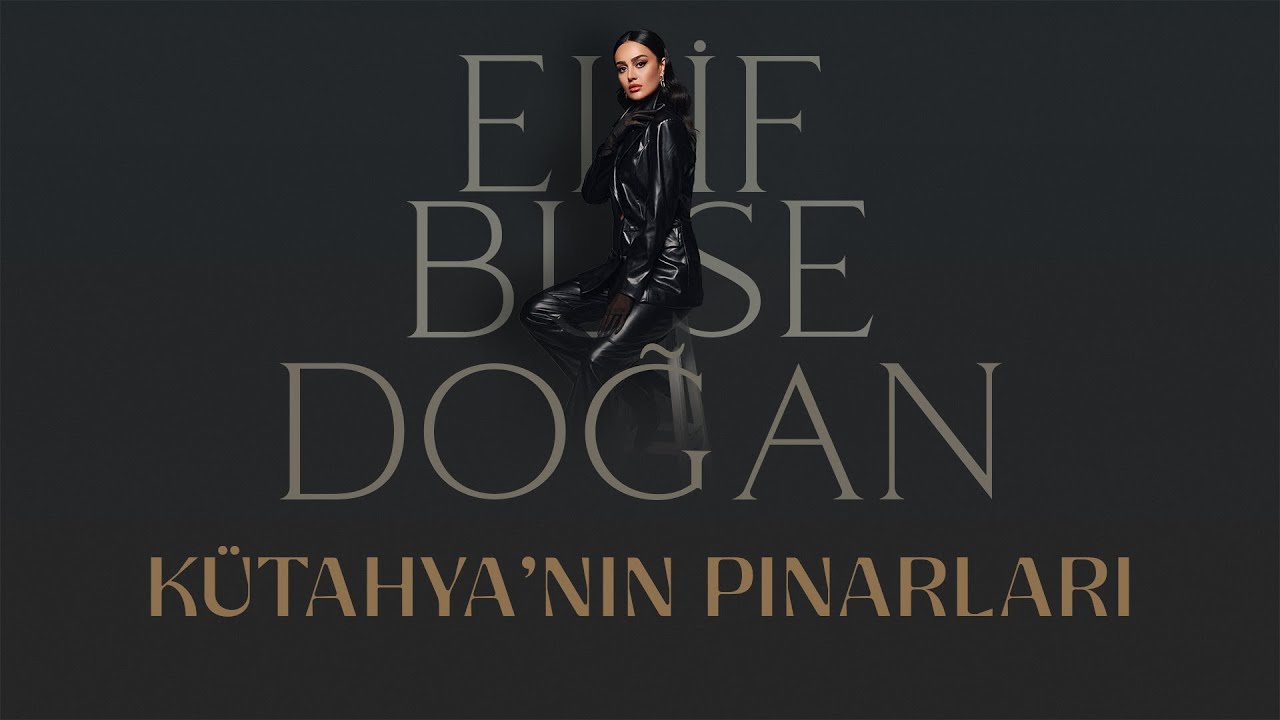 Elif Buse Doğan - Kütahya'nın Pınarları (Official Lyric Video)