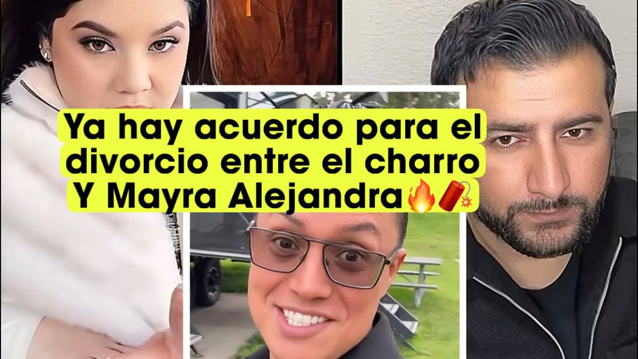 Erick, Roberto, el charro ha llegado a un acuerdo con su ex Mayra Alejandra para firmar el divorcio