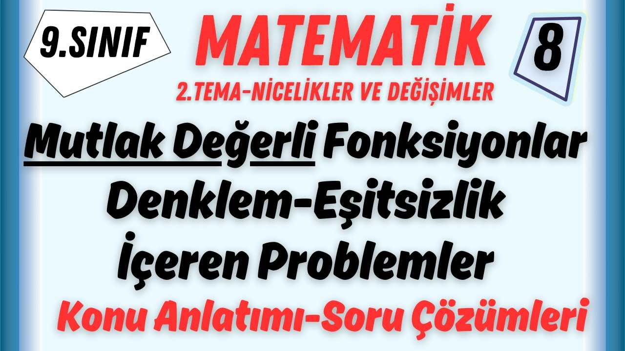 Mutlak Değerli Fonksiyon Denklem ve Eşitsizlik Problemleri - Konu Anlatımı ve Soru Çözümü - 9.Sınıf