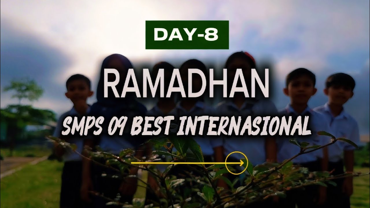 KEGIATAN RAMADHAN HARI KE-8 | SMPS 09 BEST INTERNASIONAL | BEST AGRO. 