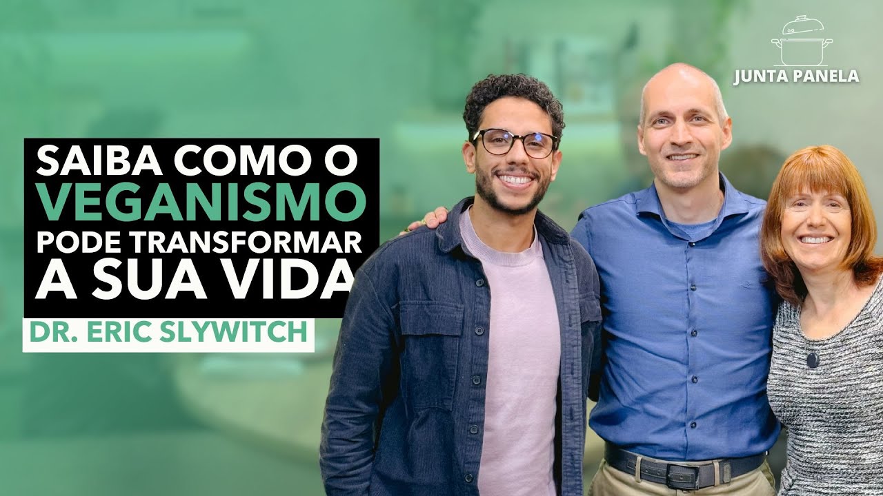 SAIBA COMO APLICAR UM VEGANISMO SAUDÁVEL NA SUA VIDA | Junta Panela com o @dr.eric.slywitch
