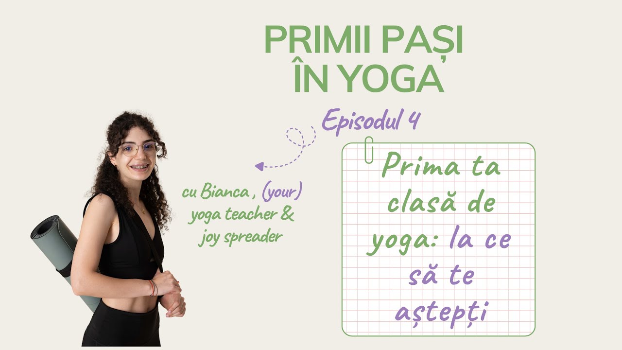 Prima ta clasă de yoga  - Ep 4 Primii Pași în Yoga