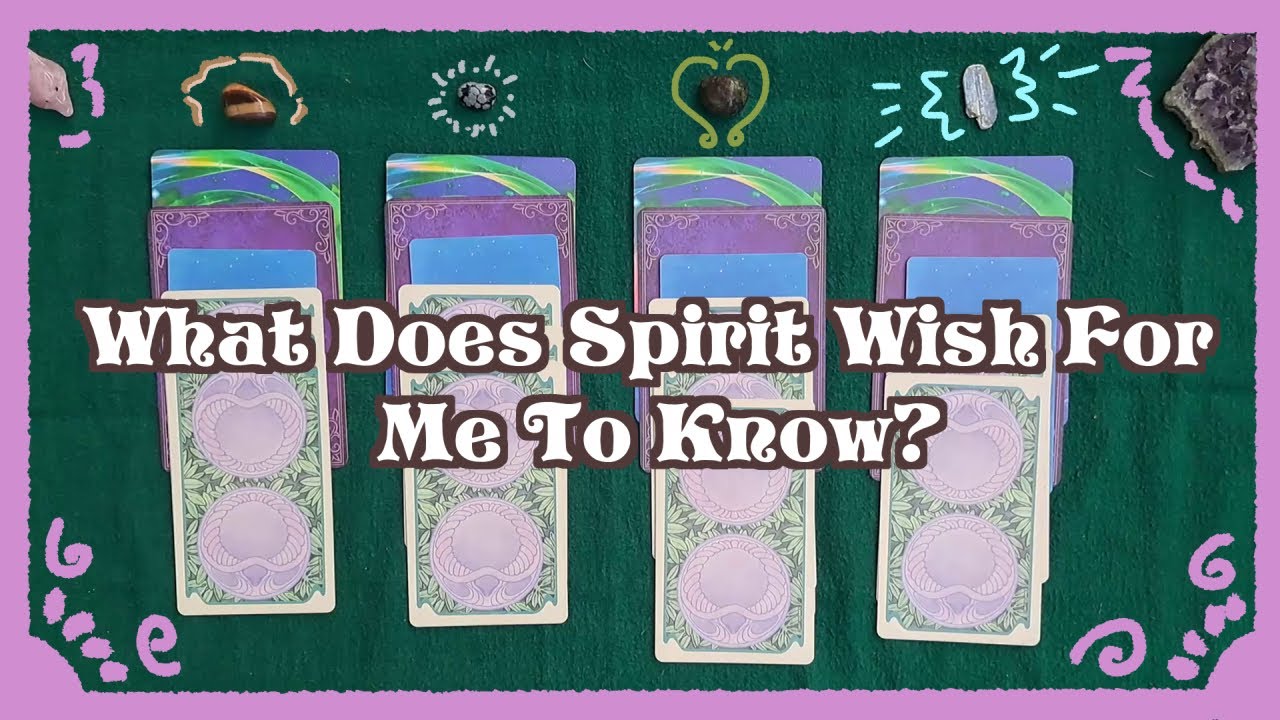What Does Spirit Wish For Me To Know? [Tarot-Pick-A-Card]