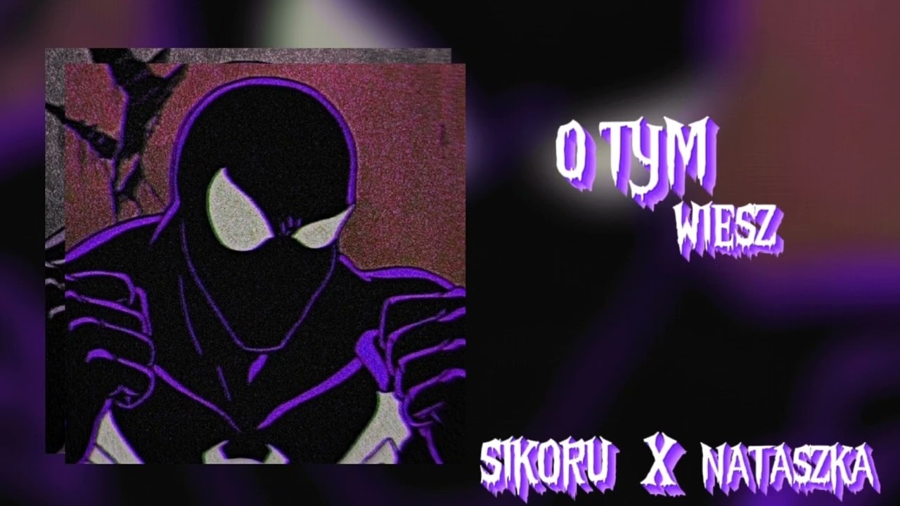 SIKORU x NATASZKA - O TYM WIESZ (official music)